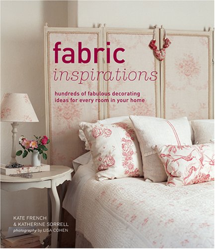 Beispielbild fr Fabric Inspirations: Hundreds of Fabulous Decorating Ideas for Every Room in Your Home zum Verkauf von AwesomeBooks