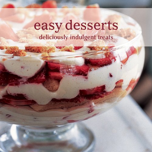 9781845978167: Easy Desserts: Deliciuously Indulgent Treats