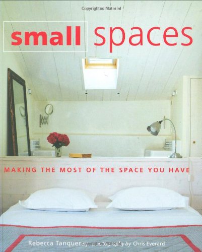 Beispielbild fr Small Spaces: Making the Most of the Space You Have zum Verkauf von WorldofBooks