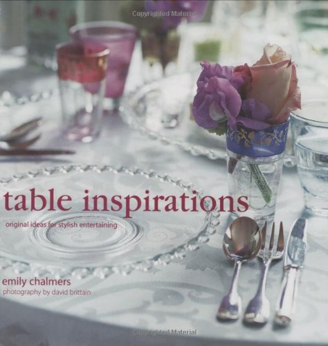 Beispielbild fr Table Inspirations: Original Ideas for Stylish Entertaining zum Verkauf von The Book Cellar, LLC
