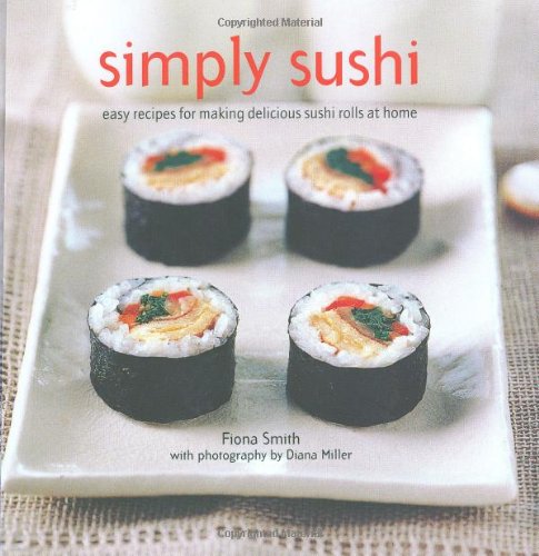 Beispielbild fr Simply Sushi: Easy Recipes for Making Delicious Sushi Rolls at Home zum Verkauf von WorldofBooks