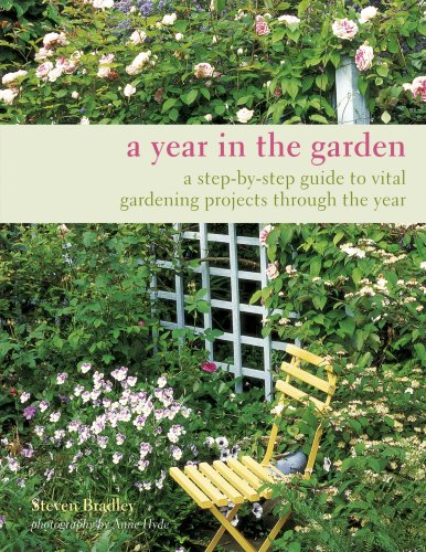 A Year in the Garden: A Step-by-step Guide to Vital Gardening Projects Through the Year (9781845978433) by Bradley, Steven