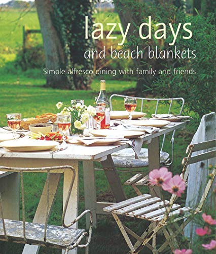 Beispielbild fr Lazy Days and Beach Blankets: Simple Alfresco Dining with Family and Friends (Cookery) zum Verkauf von WorldofBooks