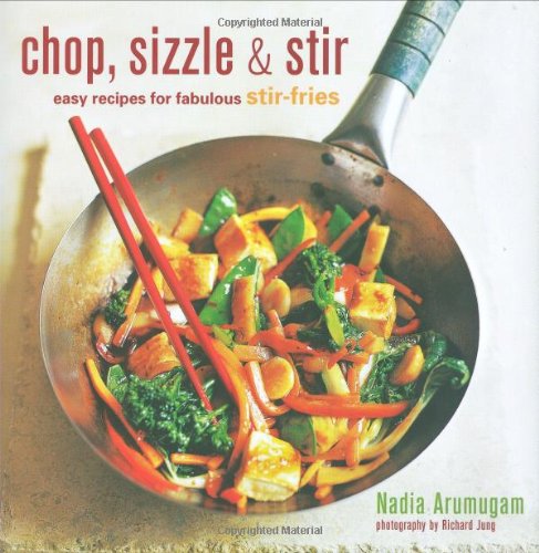 Imagen de archivo de Chop, Sizzle and Stir: Easy Recipes for Fabulous Stir-fries a la venta por WorldofBooks