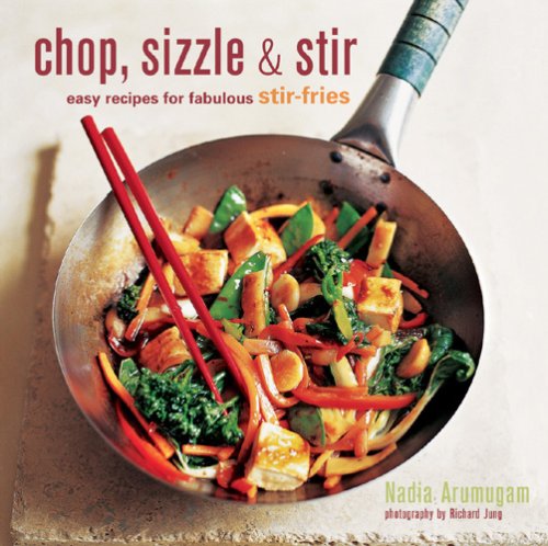Stock image for Chop, Sizzle, & Stir: Easy Recipes for Fabulous Stir-fries for sale by HPB-Emerald