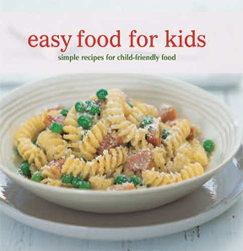 Beispielbild fr Easy Food for Kids: Simple Recipes for Child-friendly Food zum Verkauf von Once Upon A Time Books