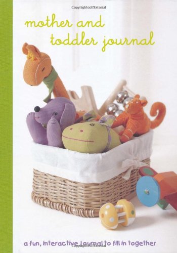 Beispielbild fr Mother and Toddler Journal: A Fun Interactive Journal for Mother and Toddler zum Verkauf von WorldofBooks