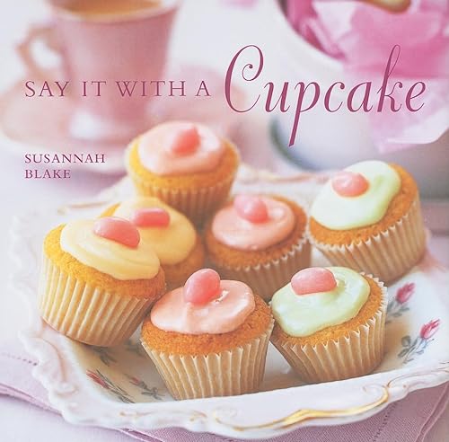 Stock image for Say It with a Cupcake for sale by Michigander Books