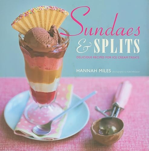 9781845979713: Sundaes & Splits: Delicious Recipes for Ice Cream Treats