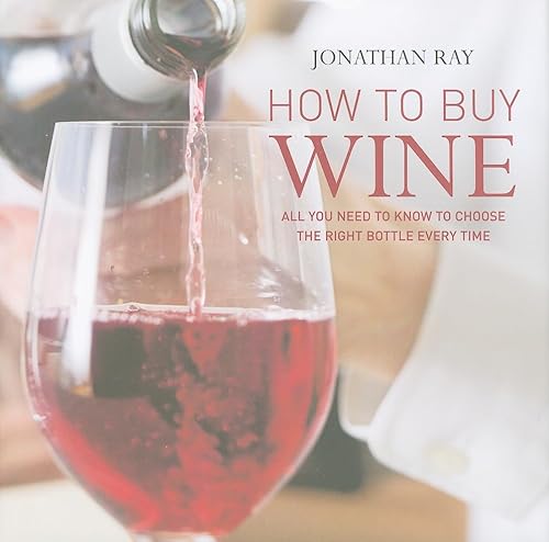 Beispielbild fr How to Buy Wine: All You Need to Know to Choose the Right Bottle Every Time zum Verkauf von Wonder Book