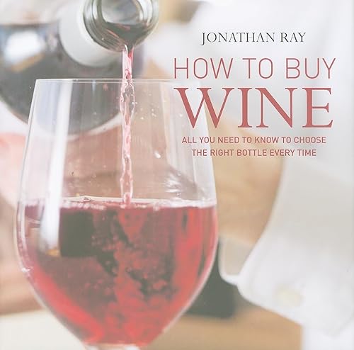 Stock image for How to Buy Wine: All You Need to Know to Choose the Right Bottle Every Time for sale by SecondSale