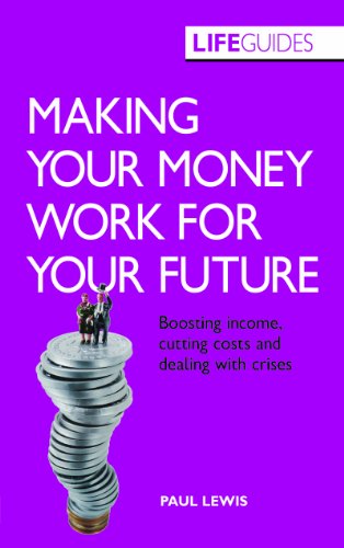 Beispielbild fr MAKING YOUR MONEY WORK FOR YOUR FUTURE: Boosting Income, Cutting Costs and Coping with Crises (LifeGuides) zum Verkauf von WorldofBooks