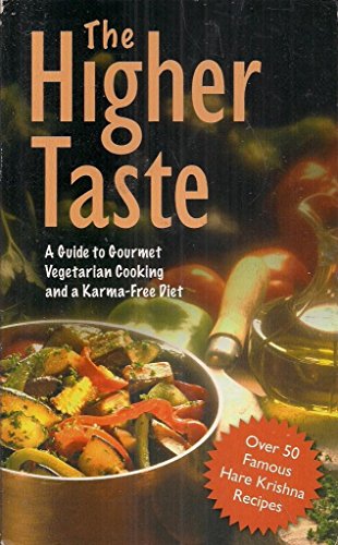 Stock image for The Higher Taste: A Guide to Gourmet Vegetarian Cooking and a Karma Free Diet for sale by Cocksparrow Books