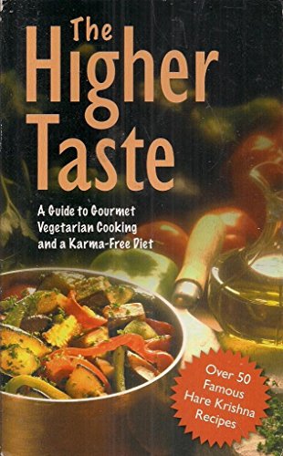 9781845990473: The Higher Taste: A Guide to Gourmet Vegetarian Cooking and a Karma-Free Diet