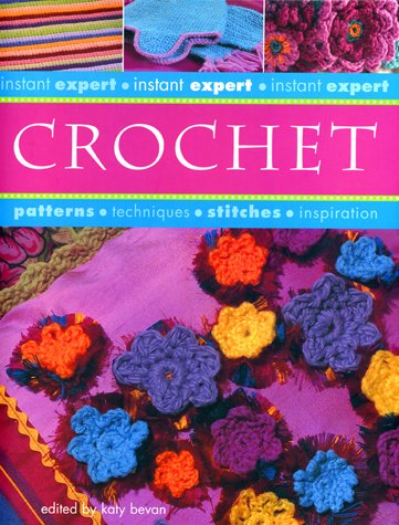 Beispielbild fr Crochet Instant Expert, Patterns,techniques,stitches, Inspiration zum Verkauf von WorldofBooks