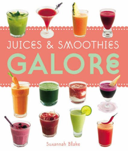 Beispielbild fr Juices and Smoothies Galore zum Verkauf von WorldofBooks