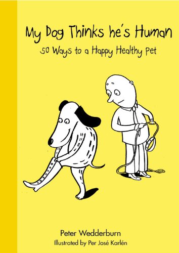 Stock image for My Dog Thinks He's Human!: 50 Ways to keep a happy healthy pet (Happy Healthy Pets) for sale by AwesomeBooks