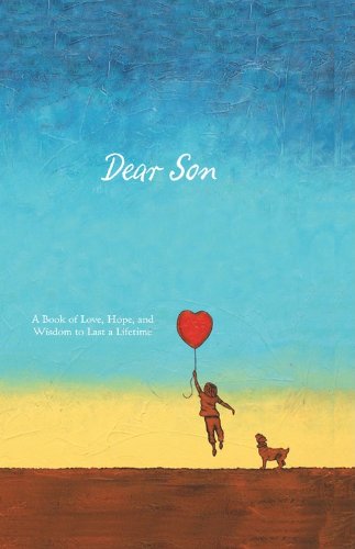 Beispielbild fr Dear Son: A Book of Love, Hope, and Wisdom to Last a Lifetime zum Verkauf von Books From California