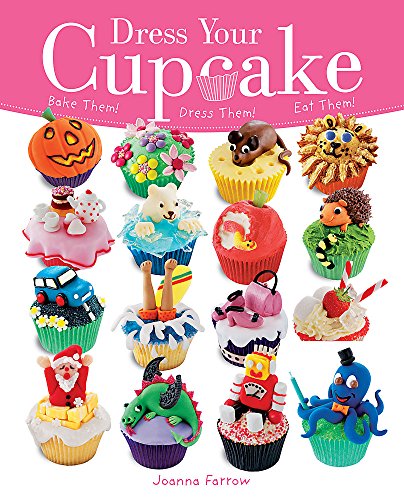 9781846013850: Dress Your Cupcake: Fun and Easy Cupcake Decorations: Bake them! Dress them! Eat them!
