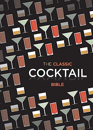 Beispielbild fr The Classic Cocktail Bible (Cocktails) zum Verkauf von Monster Bookshop