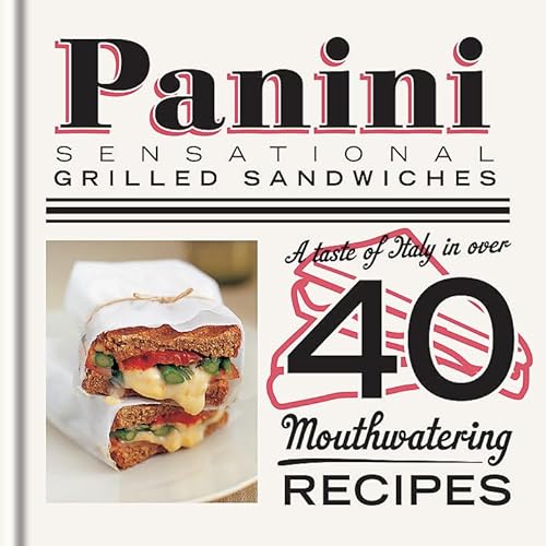 Beispielbild fr Panini - Sensational Grilled Sandwiches : A Taste of Italy in over 40 Mouthwatering Recipes zum Verkauf von Better World Books