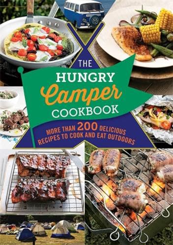 Beispielbild fr The Hungry Camper Cookbook: More than 200 delicious recipes to cook and eat outdoors (The Hungry Cookbooks) zum Verkauf von WorldofBooks