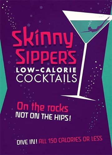 Beispielbild fr Skinny Sippers: Low-Calories Cocktails. All 150 Calories or Less. zum Verkauf von Idaho Youth Ranch Books