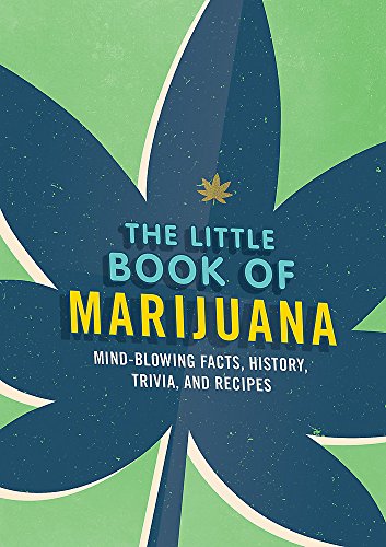 Beispielbild fr The Little Book of Marijuana : Mind-Blowing Facts, History, Trivia and Recipes zum Verkauf von Better World Books