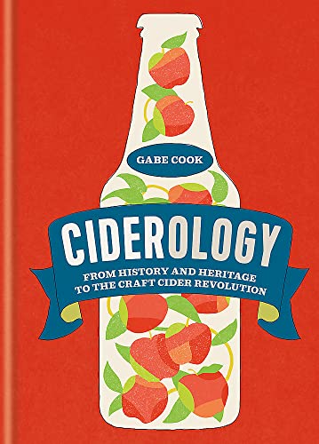 Stock image for Ciderology: From History and Heritage to the Craft Cider Revolution for sale by Goodwill of Colorado