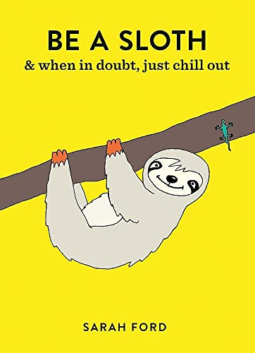 Beispielbild fr Be a Sloth: & eat, sleep, eat repeat zum Verkauf von SecondSale