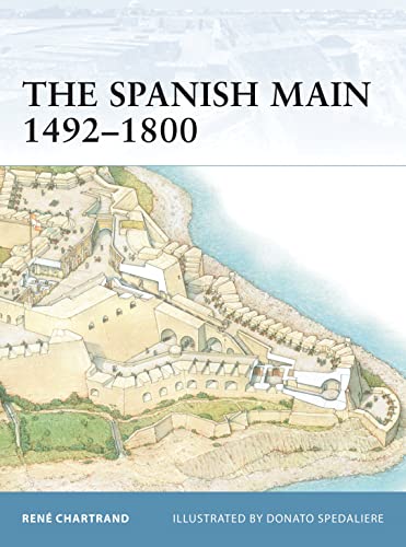 The Spanish Main 1492â€“1800 (Fortress) (9781846030055) by Chartrand, RenÃ©