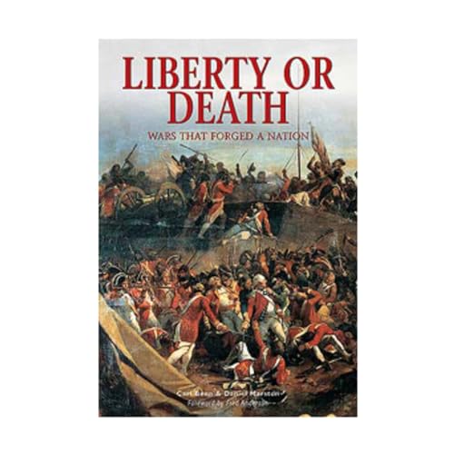 Beispielbild fr Liberty or Death : Wars That Forged a Nation zum Verkauf von Better World Books