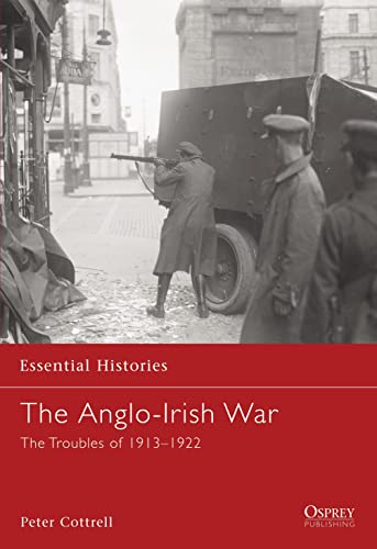 9781846030239: The Anglo-Irish War: The Troubles of 1913-1922: No. 65 (Essential Histories)