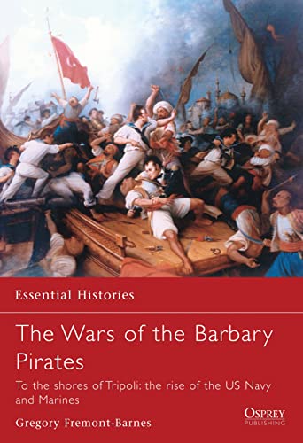 Beispielbild fr The Wars of the Barbary Pirates: To the shores of Tripoli: the rise of the US Navy and Marines (Essential Histories) zum Verkauf von KuleliBooks