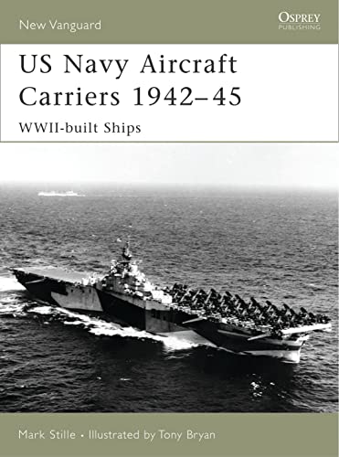 Beispielbild fr US Navy Aircraft Carriers 1942-45: WWII-built Ships (New Vanguard): No. 130 zum Verkauf von WorldofBooks