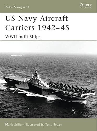 Imagen de archivo de US Navy Aircraft Carriers, 1942-45: WWII-Built Ships (New Vanguard) a la venta por HPB-Ruby
