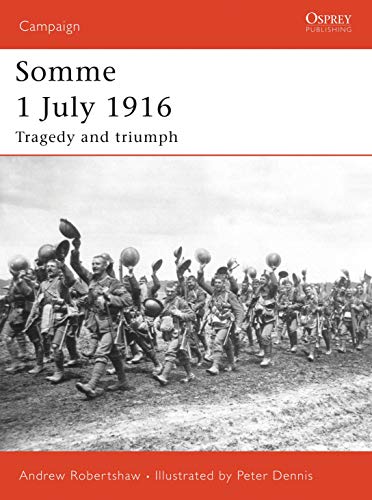 Beispielbild fr Somme 1 July 1916: Tragedy and triumph (Campaign) zum Verkauf von BooksRun