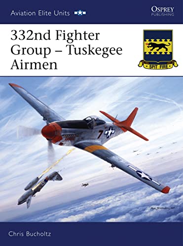9781846030444: 332nd Fighter Group: Tuskegee Airmen: 24 (Aviation Elite Units)