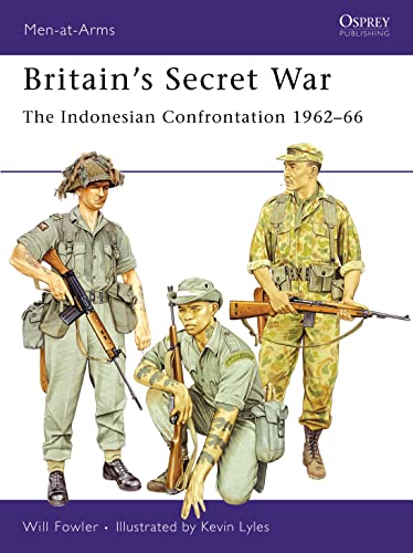 9781846030482: Britain’s Secret War: The Indonesian Confrontation 1962–66 (Men-at-Arms)