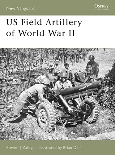 Beispielbild fr US Field Artillery of World War II zum Verkauf von Better World Books