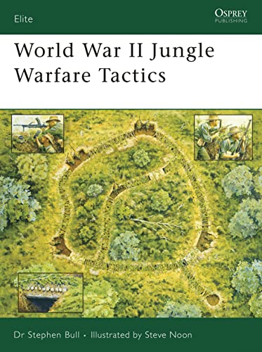 World War II Jungle Warfare Tactics (Elite) (9781846030697) by Bull, Stephen