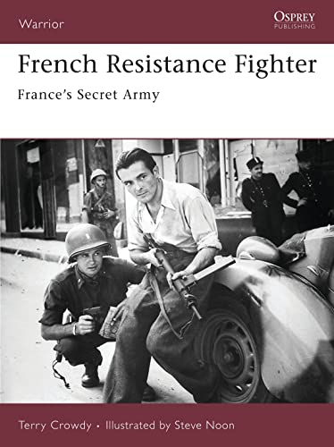 Beispielbild fr French Resistance Fighter: France's Secret Army: v. 117 (Warrior) zum Verkauf von WorldofBooks