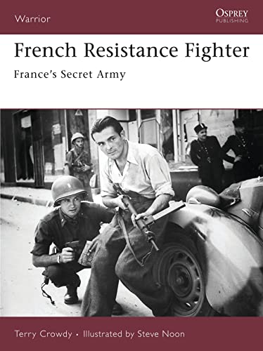 Imagen de archivo de French Resistance Fighter: Frances Secret Army (Warrior, 117) a la venta por Friends of Johnson County Library