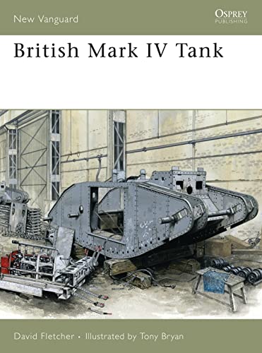 9781846030826: British Mark IV Tank (New Vanguard, Vol. 133)