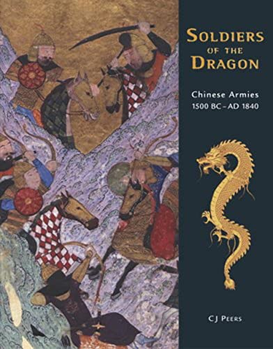 Beispielbild fr Soldiers of the Dragon: Chinese Armies 1500 BC-AD 1840 zum Verkauf von Martin Nevers- used & rare books
