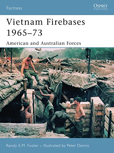 Vietnam Firebases 1965-73: American and Australian Forces. Osprey Fortress Series No 58.