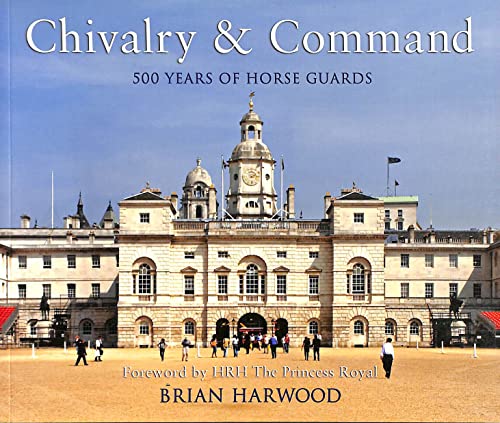 Stock image for Chivalry and Command: 500 years of Horse Guards (General Military) for sale by Sessions Book Sales