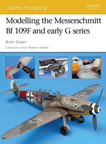 Stock image for Modelling the Messerschmitt Bf 109F and early G series (Osprey Modelling) for sale by Wizard Books