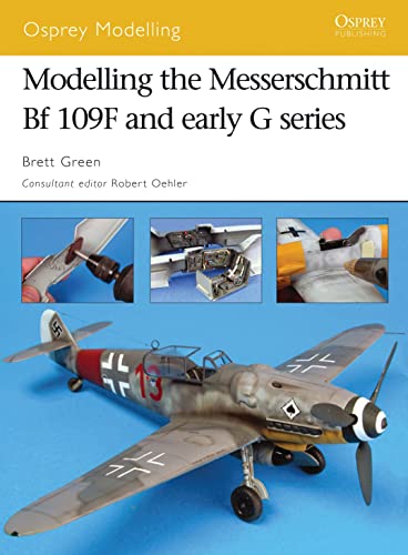 9781846031137: Modelling the Messerschmitt Bf 109F and early G series: No. 36 (Osprey Modelling)