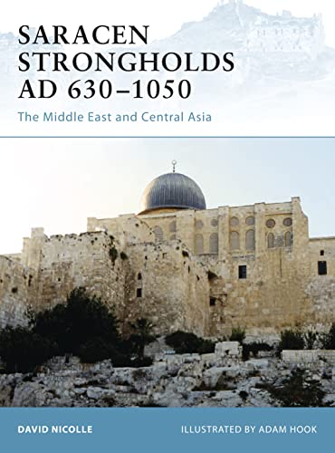Beispielbild fr Saracen Strongholds AD 630-1050: The Middle East and Central Asia: No. 76 (Fortress) zum Verkauf von Great Matter Books
